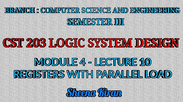 Module 4-Lecture 5-Registers with Parallel Load || Sheena KIran || KTU || CST203 Logic System Design