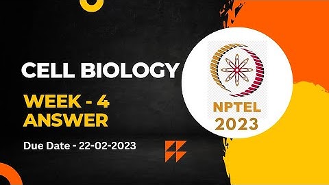 Cell Biology || Week - 4 Assignment Answers || NPTEL 2023