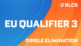 RLCS MAJOR 1 | EU ONLINE QUALIFIER 3 | SINGLE ELIMINATION