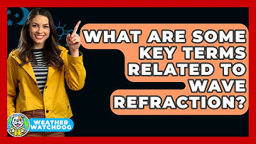 What Are Some Key Terms Related To Wave Refraction? - Weather Watchdog