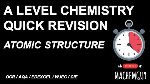 A LEVEL CHEMISTRY — QUICK REVISION — ATOMIC STRUCTURE
