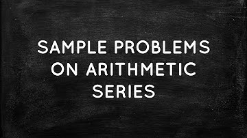 SAMPLE PROBLEMS IN ARITHMETIC SERIES