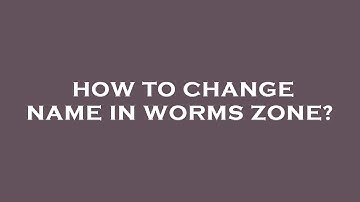 How to change name in worms zone?