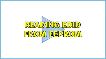 Reading EDID from EEPROM (3 Solutions!!)