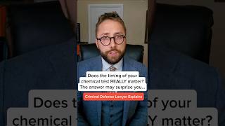 LAWYER: Does The Timing of Your Chemical Test REALLY matter? The Answer May Surprise You...
