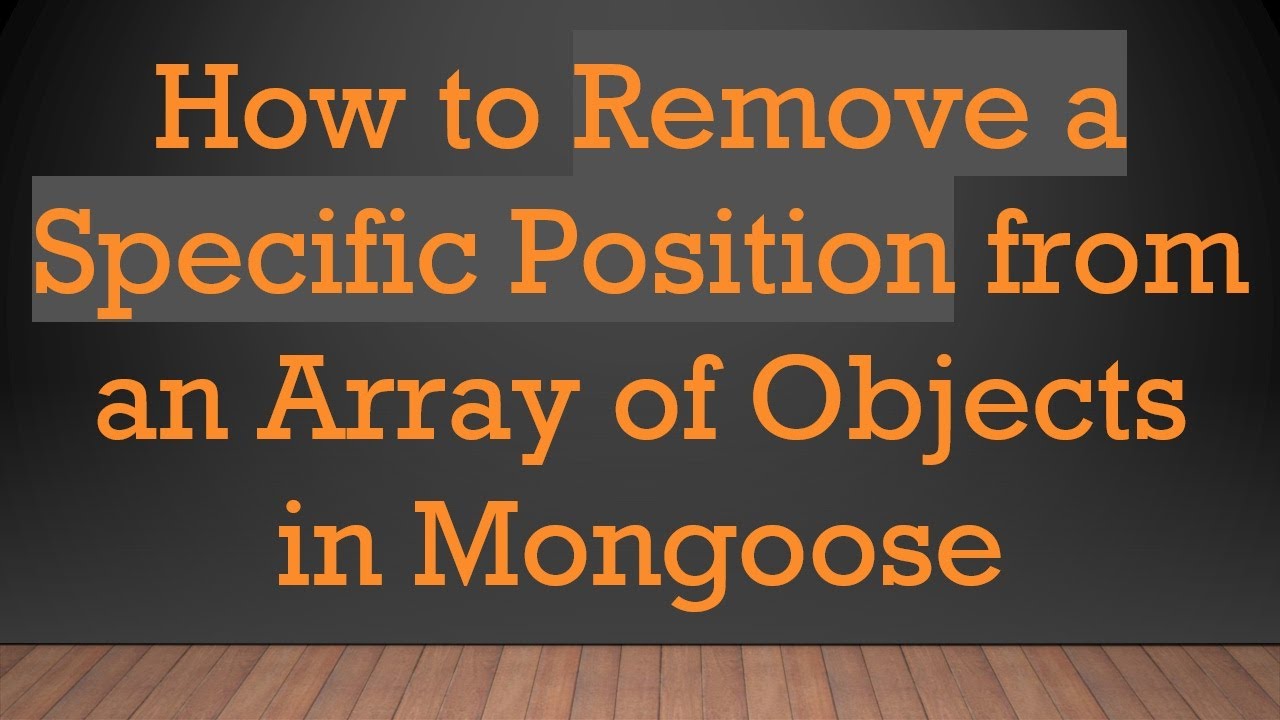 How to Remove a Specific Position from an Array of Objects in Mongoose