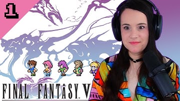 My first time playing FINAL FANTASY V! //  Part 1
