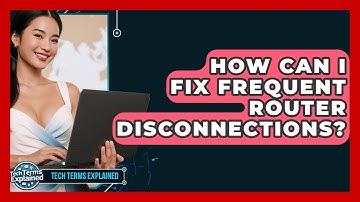 How Can I Fix Frequent Router Disconnections? - Tech Terms Explained