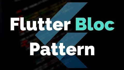 Flutter: BloC Pattern Explained | Part - 2