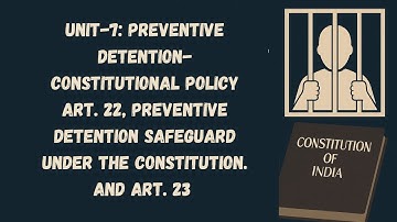UNIT 7 Constitutional Law I:  Preventive Detention and Prohibition of Labor (Article 22-24)