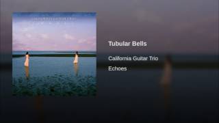 California Guitar Trio  - Tubular Bells