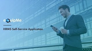eQuipMe™ HRMS Self Service App