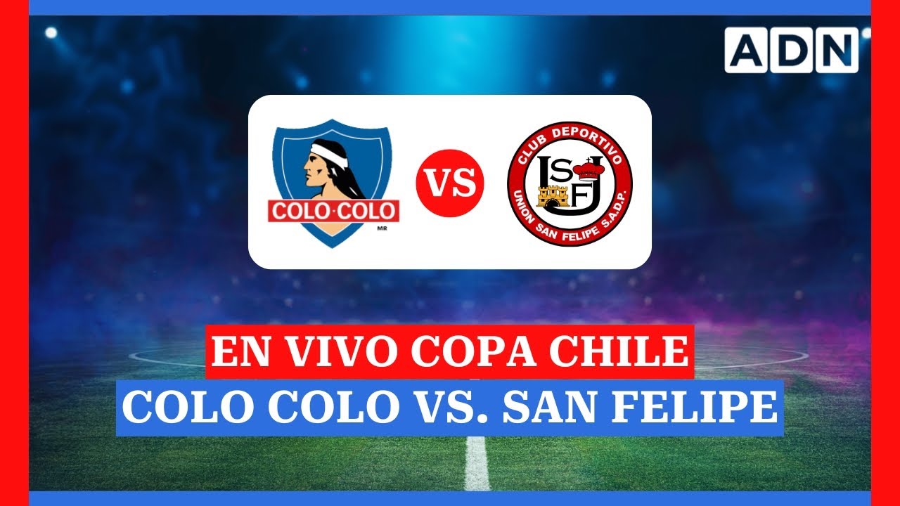EN VIVO: Copa Chile Colo Colo vs San Felipe - YouTube
