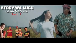 STORY WA LUCU 🔴 Cak silo  & Lala widi part 2