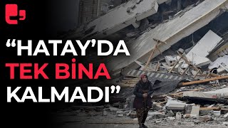 CHP’li vekil Hatay’daki korkunç tabloyu açıkladı