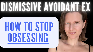 Dismissive Avoidant Breakup | How to stop obsessing over your avoidant ex