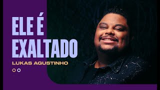 Video thumbnail of "Lukas Agustinho - Ele é Exaltado (Acústico)"