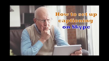 How to set up captioning/subtitles on Skype