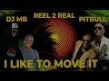 Reel 2 real x pitbull  i like to move it dj mb remix 2023