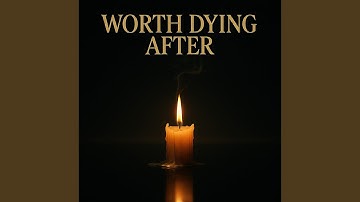 Worth Dying After