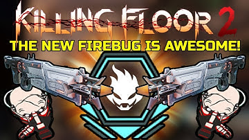 Killing Floor 2 | THE NEW FIREBUG IS REALLY GOOD! - Helios Rifle Gameplay!