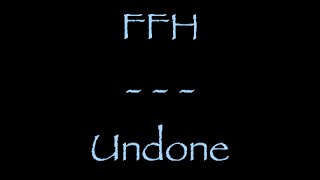 undone ffh amv undone ffh amv