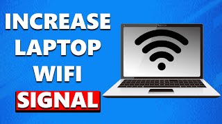 How to Make Your Laptop's Wifi Signal Faster On Windows