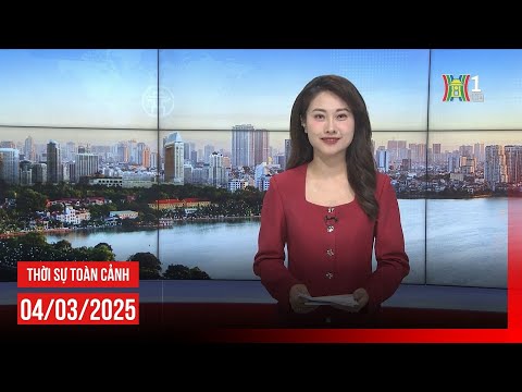 🔴 THỜI SỰ TỐI 04/03 | Thời sự Hà Nội hôm nay | Tin tức thời sự 24h mới nhất