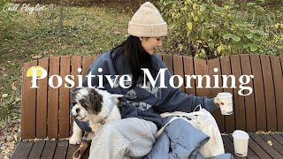 [Playlist] Morning Vibes 🍀 Positive Feelings and Energy - Morning songs for a positive day