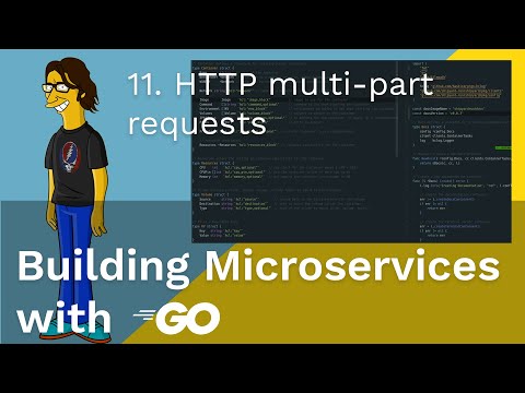 Building Microservices with Go: 11 HTTP multi-part requests