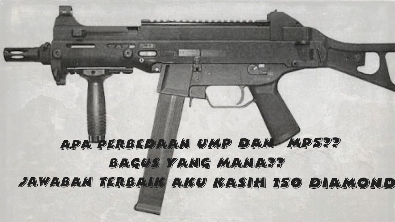 Perbedaan UMP dan MP5? Keren mana nih? Jawaban terbaik aku kasih 150