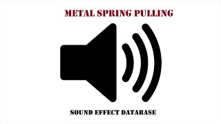 Metal Spring Pulling Sound Effect