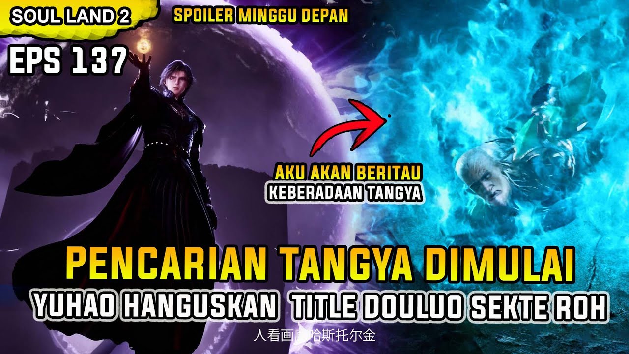 SOUL LAND 2 EPISODE 137 SUB INDO - LOKASI TANGYA AKHIRNYA DITEMUKAN!!! YUHAO DKK SIAP TEMPUR