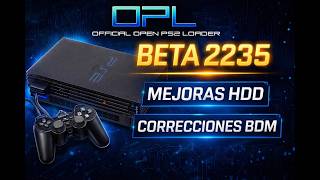 Opl Beta 2235 Novedades Y Mejoras Cruciales Para Tu Ps2 Fat Hdd Y Bdm