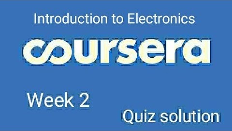 Introduction to Electronics quiz week 2 solution Coursera