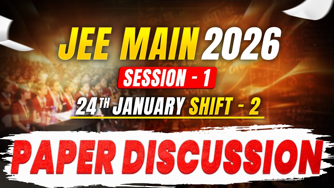 JEE Main 2026 (First Attempt) LIVE Paper Discussion 🔥 | Shift 2 - 24th Jan 2026 | Motion JEE 