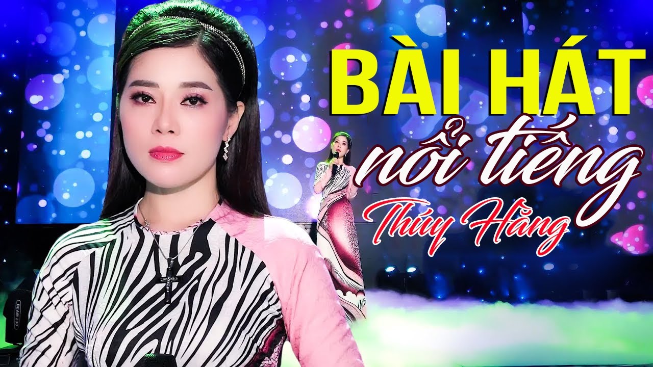 Bài hát nổi tiếng được hàng triệu triệu người yêu mến với giọng hát Ngọt Ngào Truyền cảm Thúy Hằng