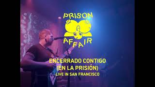 Prison Affair - Encerrado Contigo (En La Prisión). Live in San Francisco