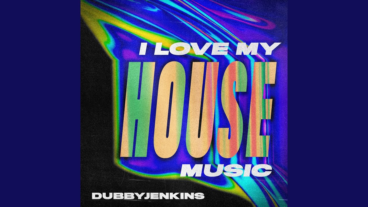 I Love My House Music