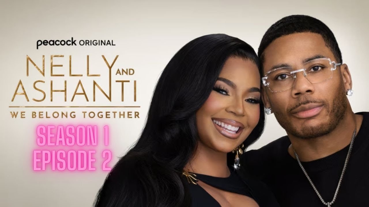 Nelly and Ashanti: We Belong Together Season 1 Episode 2: Work It After ...