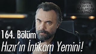 Hızır'ın intikamı! - Eşkıya Dünyaya Hükümdar Olmaz 164. Bölüm