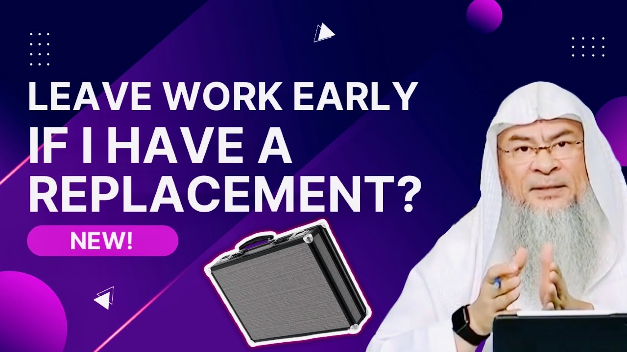 Is my Income Halal if I leave work 15 mins Early if Someone is there to replace me?