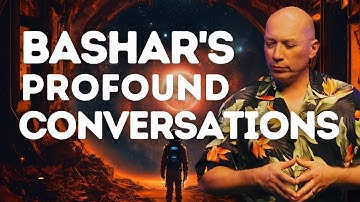 Unlock the Secrets of Higher Consciousness with Bashar! | Channeled Insights by Darryl Anka  | Bas