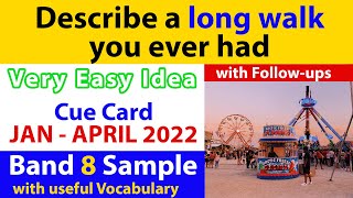 Describe a long walk you ever had Cue Card with Follow Ups | Jan to April 2022 | Band 8 sample
