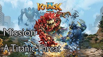 Knack 2 Mission A Titanic Threat