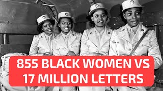 The Six Triple Eight: How 855 Black Women Solved the Impossible | WWII's Untold Story