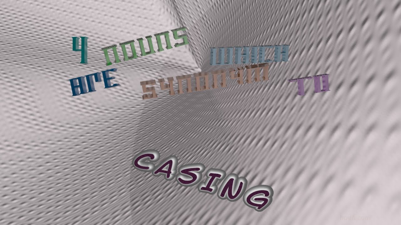 casing 7 nouns meaning casing (sentence examples) YouTube