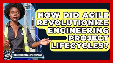 How Did Agile Revolutionize Engineering Project Lifecycles? - Electrical Engineering Essentials