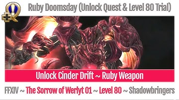 FFXIV Unlock Cinder Drift ~ Ruby Weapon (+Level 80 Trial) ~ Ruby Doomsday ~ The Sorrow of Werlyt