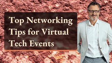 Top Networking Tips for Virtual Tech Events